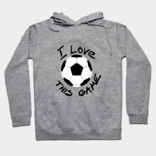 I love this game - futbol Hoodie